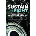 Sustain the Fight: From Support to Force Multiplier: A Junior Officer's Guide to Brigade Support Operations in Large-Scale Combat
