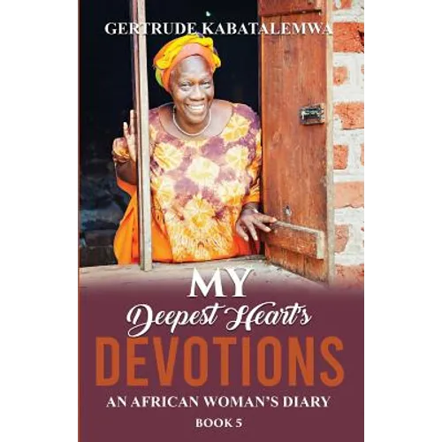 My Deepest Heart's Devotions 5: An African Woman's Diary - Book 5