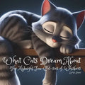 What Cats Dream About: "The Midnight Fan-Cat-Sies of Whiskers"
