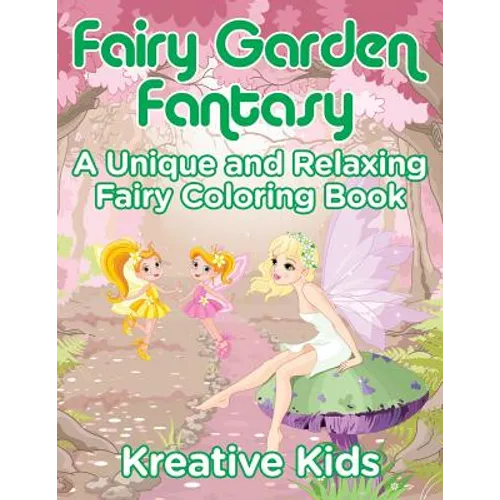 Fairy Garden Fantasy: A Unique and Relaxing Fairy Coloring Book