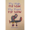 Fly High, Fly Low, Fly Fast, Fly Slow