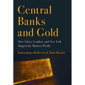 Central Banks and Gold: How Tokyo, London, and New York Shaped the Modern World