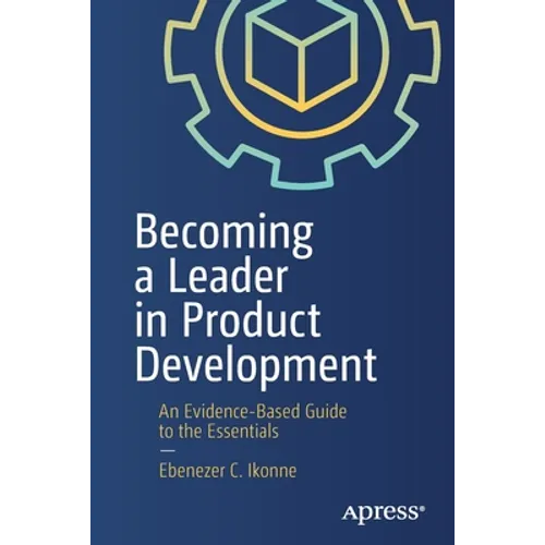 Becoming a Leader in Product Development: An Evidence-Based Guide to the Essentials
