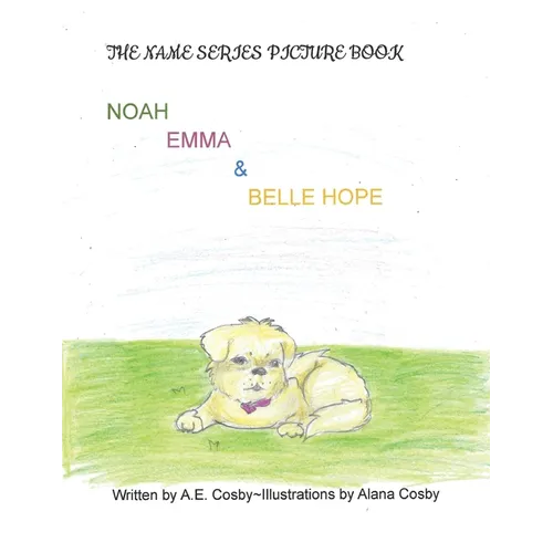 The Name Series Picture Book: Noah, Emma & Belle Hope