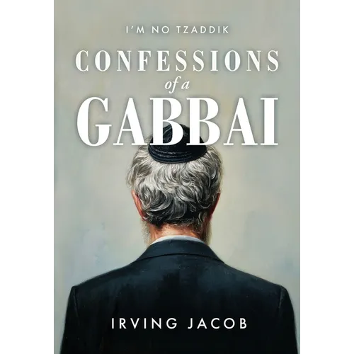 I'm No Tzaddik Confessions of a Gabbai
