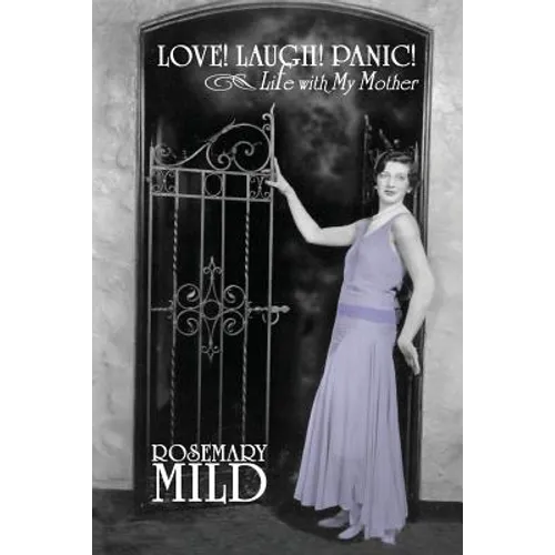 Love! Laugh! Panic! Life with My Mother