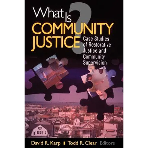 What Is Community Justice?: Case Studies of Restorative Justice and Community Supervision