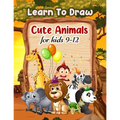 Learn To Draw Cute Animals For Kids 9-12