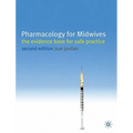Pharmacology for Midwives: The Evidence Base for Safe Practice