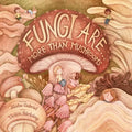 Fungi Are...: More Than Mushrooms