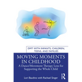 Moving Moments in Childhood: A Dance/Movement Therapy Lens for Supporting the Whole Child