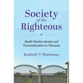 Society of the Righteous: Ibadhi Muslim Identity and Transnationalism in Tanzania