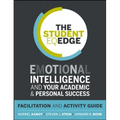 The Student Eq Edge: Emotional Intelligence and Your Academic and Personal Success: Facilitation and Activity Guide