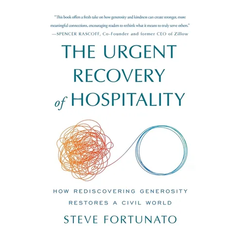 The Urgent Recovery of Hospitality: How Rediscovering Generosity Restores a Civil World