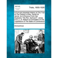 A Full and Impartial History of the Trial of the Petition of Mrs. Sarah M. Jarvis, for a Divorce from Her Husband, the Rev. Samuel F. Jarvis, D.D.L.L.
