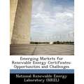 Emerging Markets for Renewable Energy Certificates: Opportunities and Challenges