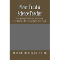 Never Trust A Science Teacher: Nurturing Children's Reasoning - The Essence of Thoughtful Citizenship