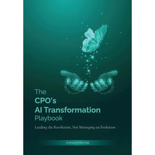 The CPO's AI Transformation Playbook: Leading the Revolution, Not Managing the Evolution