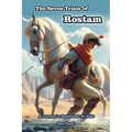 The Seven Trials of Rostam: A Journey in Shahnameh for Kids