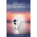 Dancing in Two Realms: A Love Story Beyond Death (Black and White Version)