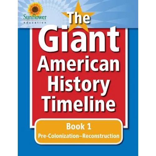 The Giant American History Timeline: Book 1: Pre-Colonization-Reconstruction