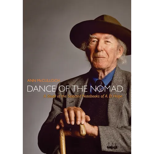Dance of the Nomad: A Study of the Selected Notebooks of A.D.Hope