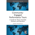 Community-Engaged Performance Tours: A Guide for Music Ensemble Directors and Educators