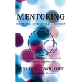 Mentoring: The Promise of Relational Leadership