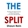 The Split: Finding the Opportunities in China's Economy in the New World Order
