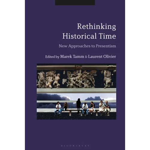 Rethinking Historical Time: New Approaches to Presentism