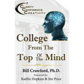 College From The Top Of The Mind: The College Student's Guide To Greater Clarity, Confidence, & Creativity