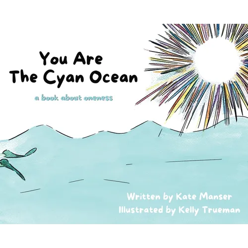 You Are The Cyan Ocean: A Book About Oneness