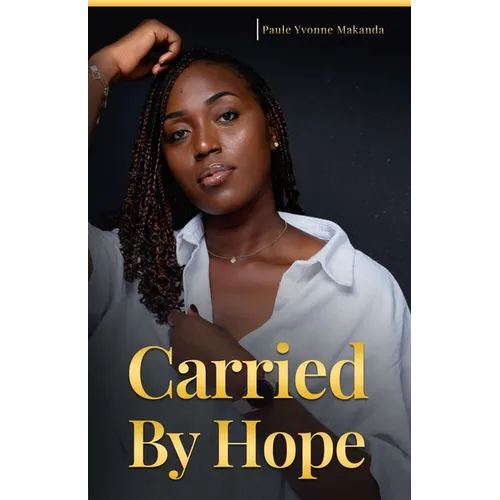 Carried By Hope: A Memoir