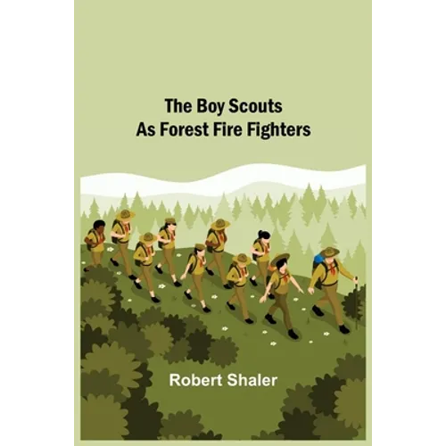 The Boy Scouts as Forest Fire Fighters