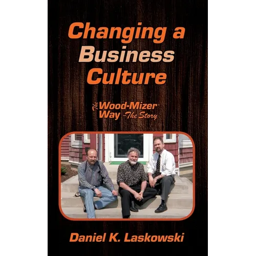 The Wood-Mizer Way -- The Story: Changing a Business Culture