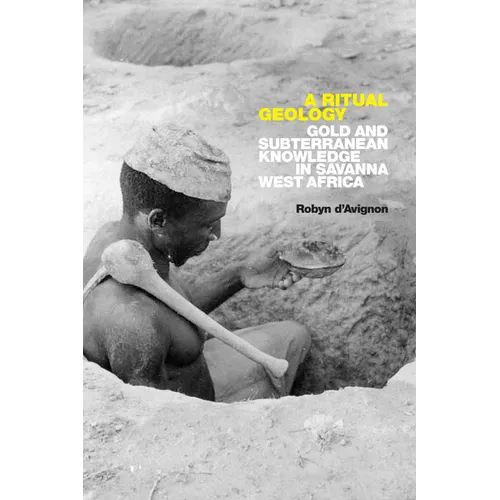 A Ritual Geology: Gold and Subterranean Knowledge in Savanna West Africa - Paperback