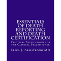 Essentials of Death Reporting and Death Certification: Practical Applications for the Clinical Practitioner