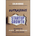 Outrageous Startup Growth: Uncovering the Secrets of User Psychology to Scale Your Success