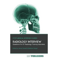 Radiology Interview: The Definitive Guide With Over 500 Interview Questions For ST Radiology Training Interviews