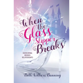 When the Glass Slipper Breaks: Overcoming Broken Relationships