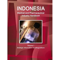 Indonesia Medical and Pharmaceutical Industry Handbook Volume 1 Strategic Information and Regulations