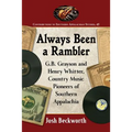 Always Been a Rambler: G.B. Grayson and Henry Whitter, Country Music Pioneers of Southern Appalachia
