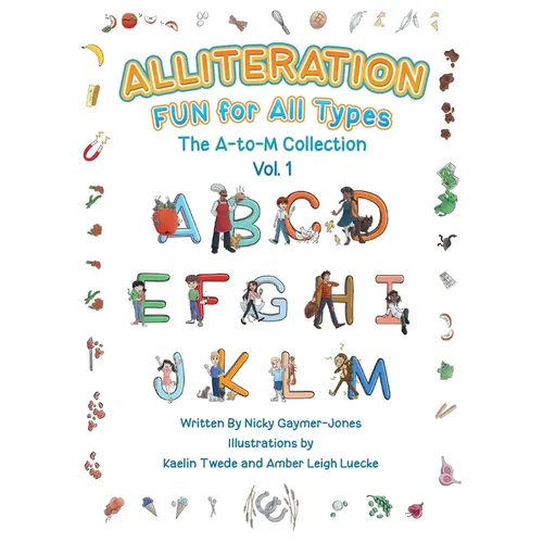 Alliteration Fun For All Types: Volume 1, The A to M Collection