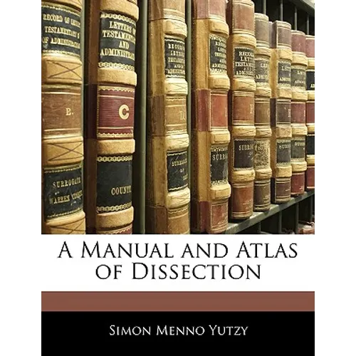 A Manual and Atlas of Dissection