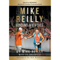 MIKE REILLY Finding My Voice: Tales From IRONMAN, the World's Greatest Endurance Event