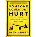 Someone Could Get Hurt: A Memoir of Twenty-First-Century Parenthood