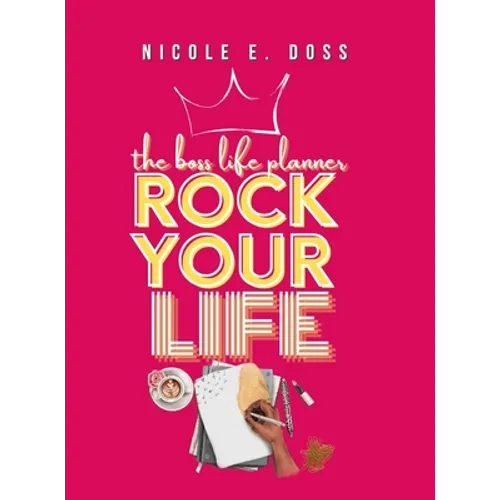 The Boss Life Planner 2022: Rock Your Life Edition