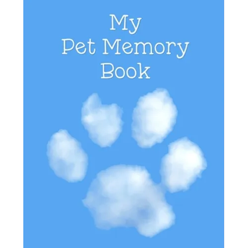My Pet Memory Book: To Help A Child Through The Loss Of Their Pet