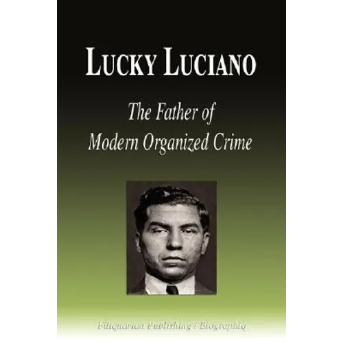 Lucky Luciano - The Father of Modern Organized Crime (Biography)