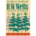 Nature's Champion: B. W. Wells, Tar Heel Ecologist